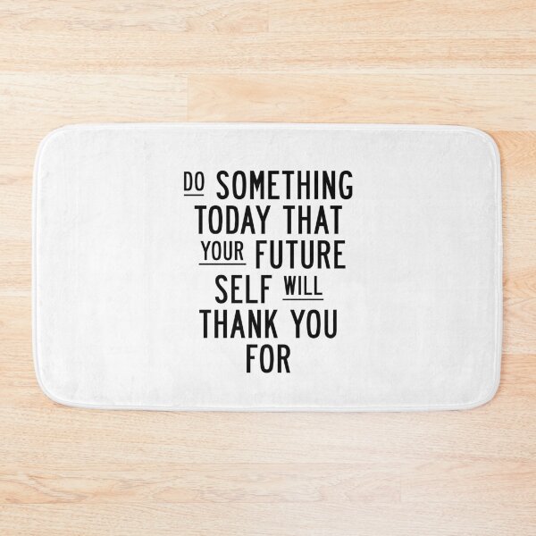 Item preview, Do Something Today That Your Future Self Will Thank You For designed and sold by MotivatedType.