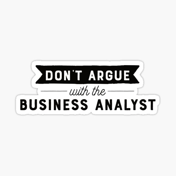 Artikel-Vorschau von Streite nicht mit dem Business Analyst, designt und verkauft von teesaurus.