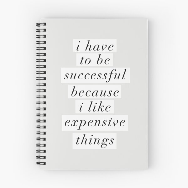 Item preview, I Have to Be Successful Because I like Expensive Things designed and sold by MotivatedType.