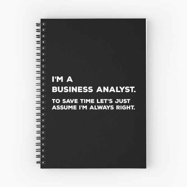 Item preview, I'm A Business Analyst. To Save Time Let's Just Assume I'm Always Right. designed and sold by teesaurus.