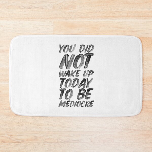 Item preview, You Did Not Wake Up Today To Be Mediocre designed and sold by MotivatedType.