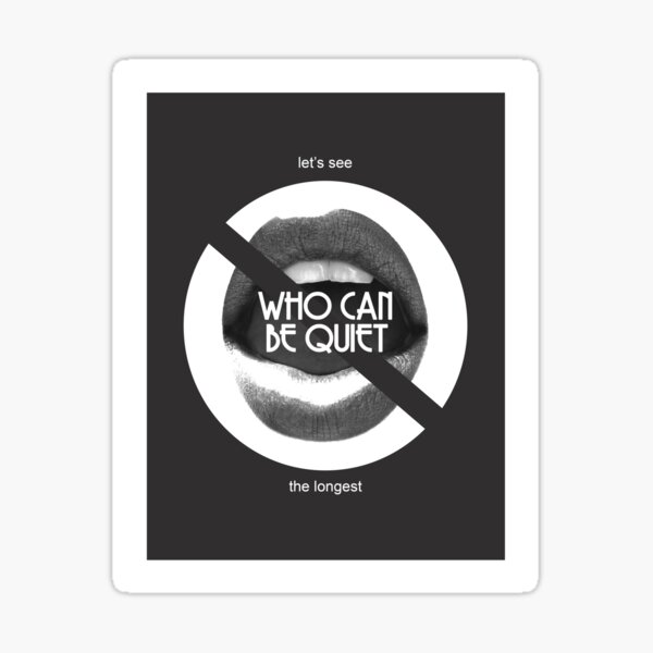 Who can be quiet the longest digital design Sticker