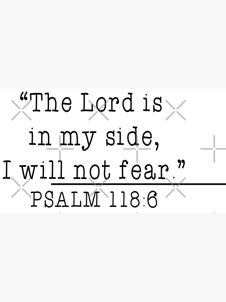 The Lord is on my side - I will not fear - Psalm 118: 6: Notebook