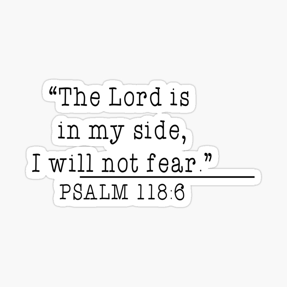 The Lord is on my side; I will not fear – Psalm 118:6 – Seeds of Faith