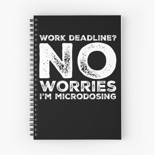 Item preview, I'm Microdosing Work Deadline No Worries designed and sold by BiagioDeFranco.