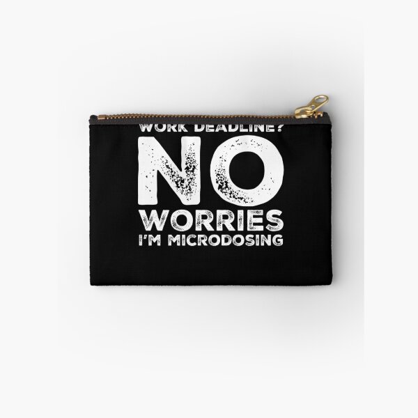 Item preview, I'm Microdosing Work Deadline No Worries designed and sold by BiagioDeFranco.