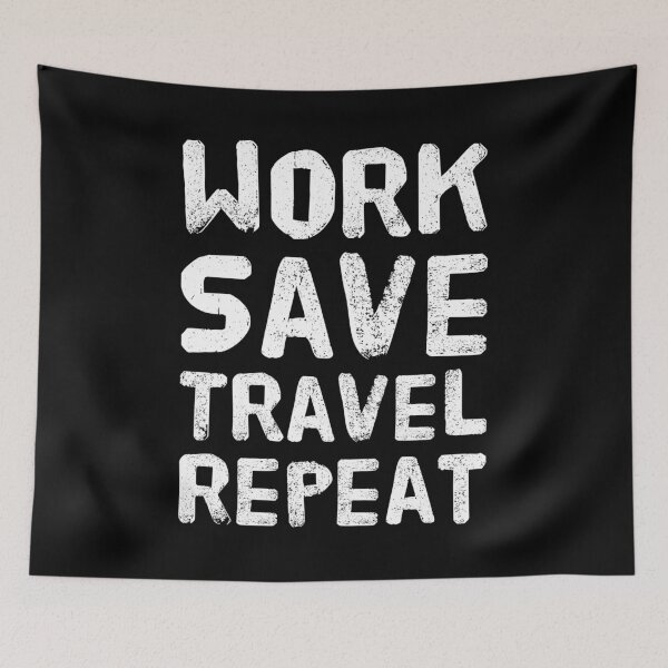 Item preview, Work Save Travel Repeat Travel Adventure Wanderlust designed and sold by BiagioDeFranco.