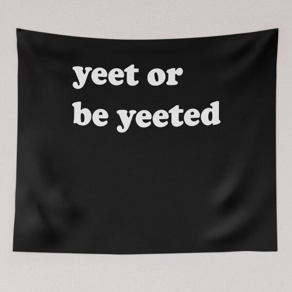 Item preview, Yeet Or Be Yeeted designed and sold by BiagioDeFranco.