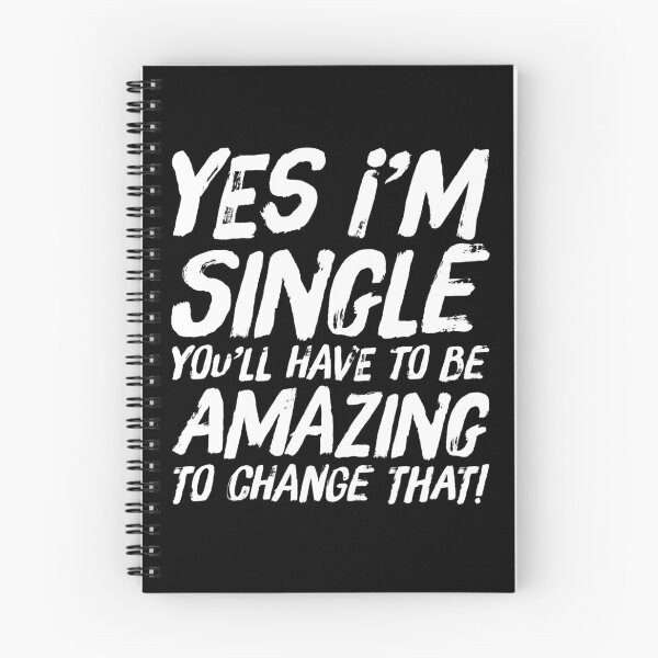 Item preview, I'm Single You Have To Be Amazing To Change That designed and sold by BiagioDeFranco.