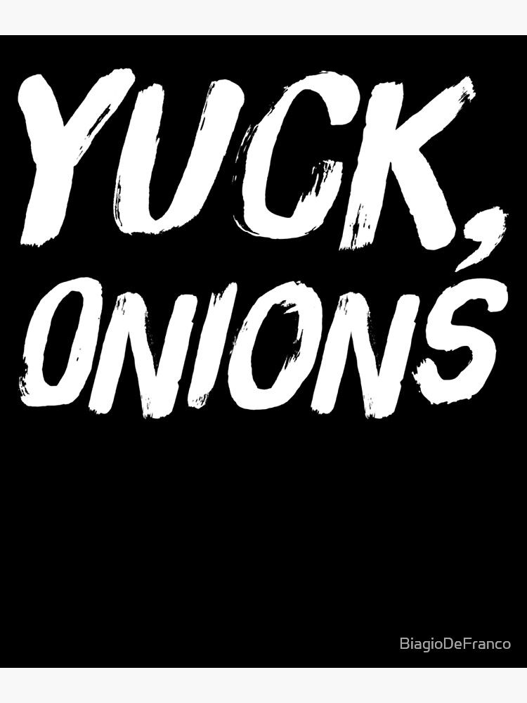 "Yuck Onions Funny Onion Hater" Poster for Sale by BiagioDeFranco