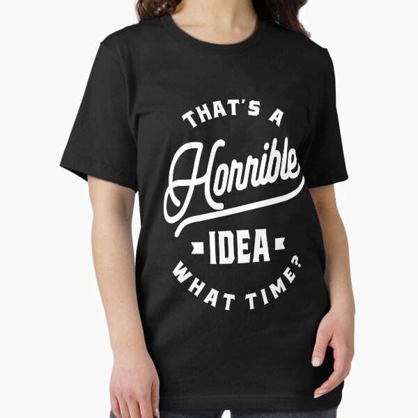 Vista previa del artículo con la obra «Esa es una idea horrible. ¿Qué hora?», diseñado y vendido por cidolopez.