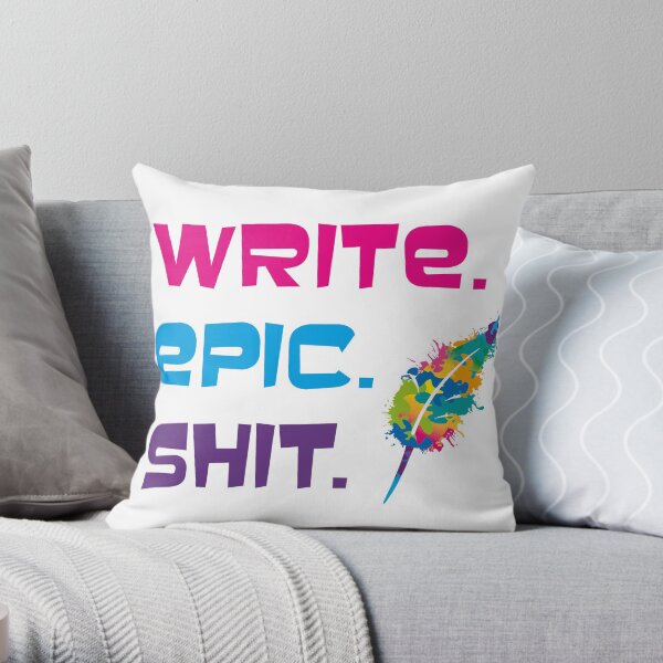 Motivationsspruch für Autorinnen und Autoren: Write epic shit Dekokissen