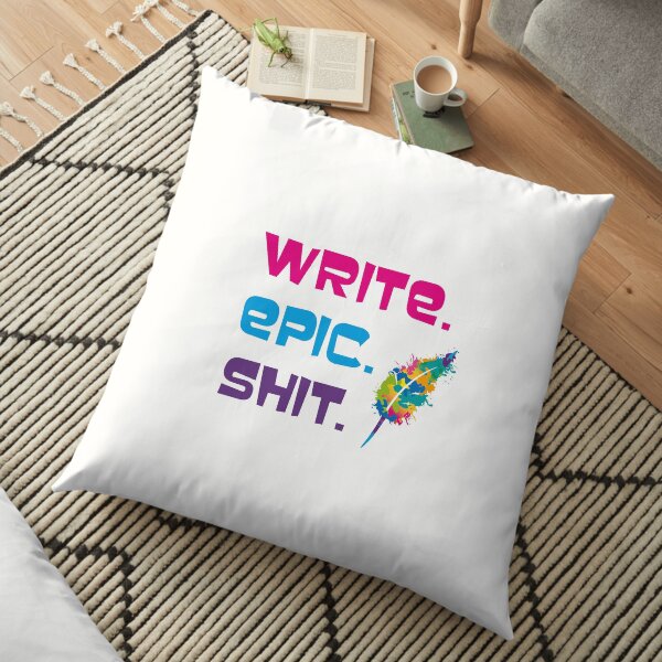 Motivationsspruch für Autorinnen und Autoren: Write epic shit Bodenkissen
