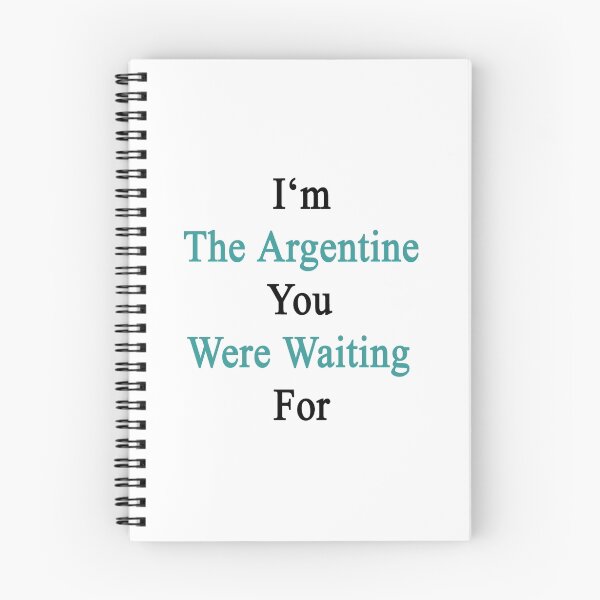Item preview, I'm The Argentine You Were Waiting For  designed and sold by supernova23.