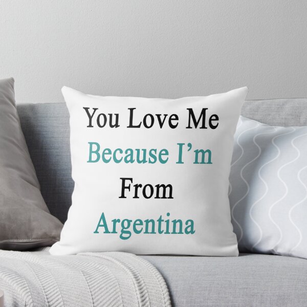 Item preview, You Love Me Because I'm From Argentina  designed and sold by supernova23.