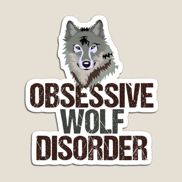 Obsessive Wolf Disorder Magnet