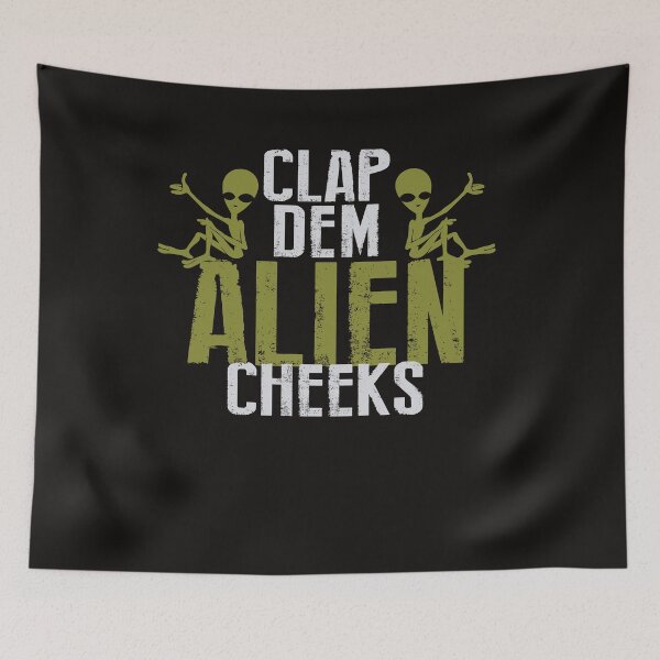 Item preview, Clap dem Alien Cheeks designed and sold by WorldOfTeesUSA.