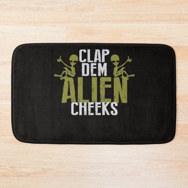 Item preview, Clap dem Alien Cheeks designed and sold by WorldOfTeesUSA.