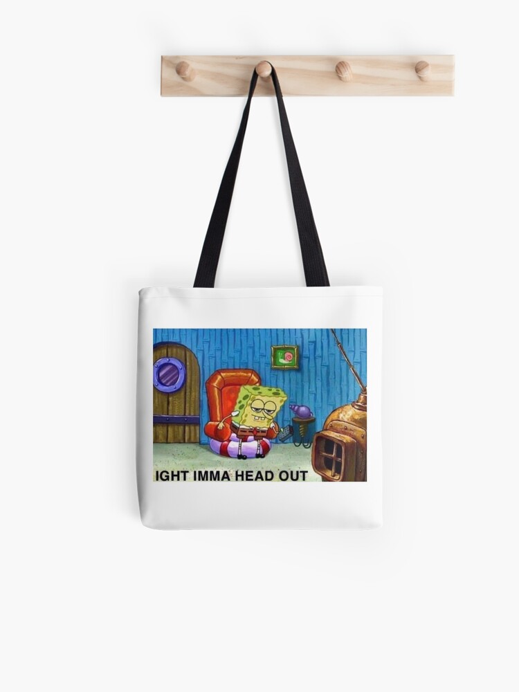 Ight Imma Head Out Spongebob Meme Tote Bag By Keles Redbubble