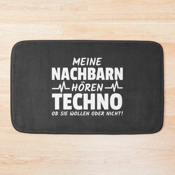 Artikelvorschau, Meine Nachbarn hören Techno ob sie wollen oder nicht entworfen und verkauft von Team150Designz.