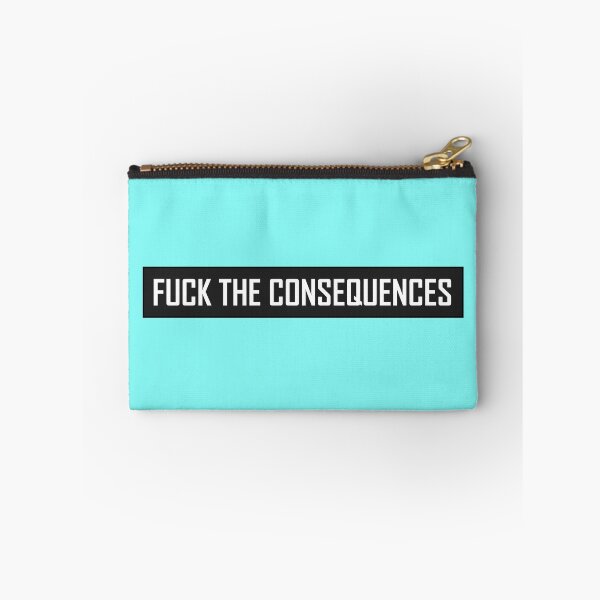 Item preview, Fuck The Consequences designed and sold by HiddenStar02.