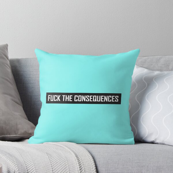 Item preview, Fuck The Consequences designed and sold by HiddenStar02.