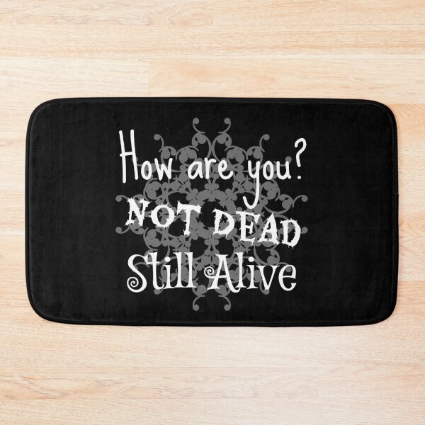 Item preview, How Are You? Not Dead Still Alive Meme on Black designed and sold by GiorgioN.