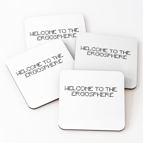 Welcome to the Ergosphere (Black Text) Coasters (Set of 4)