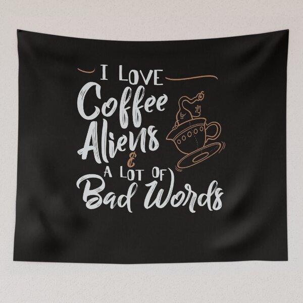 Item preview, I love coffee aliens & a lot of bad words designed and sold by WorldOfTeesUSA.