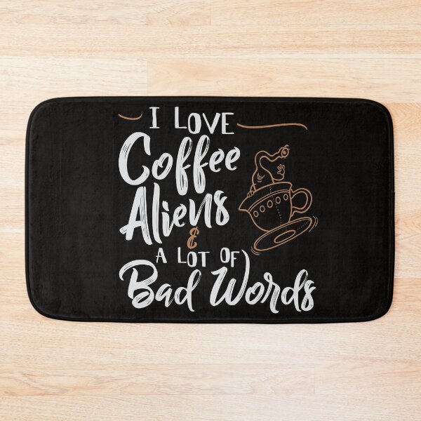 Item preview, I love coffee aliens & a lot of bad words designed and sold by WorldOfTeesUSA.
