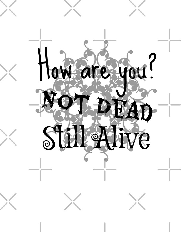 Are you Alive or Dead?
