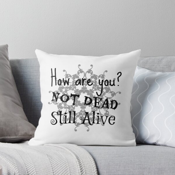 Item preview, How Are You? Not Dead Still Alive Meme on White designed and sold by GiorgioN.