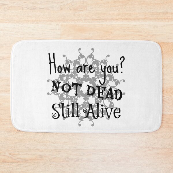 Item preview, How Are You? Not Dead Still Alive Meme on White designed and sold by GiorgioN.