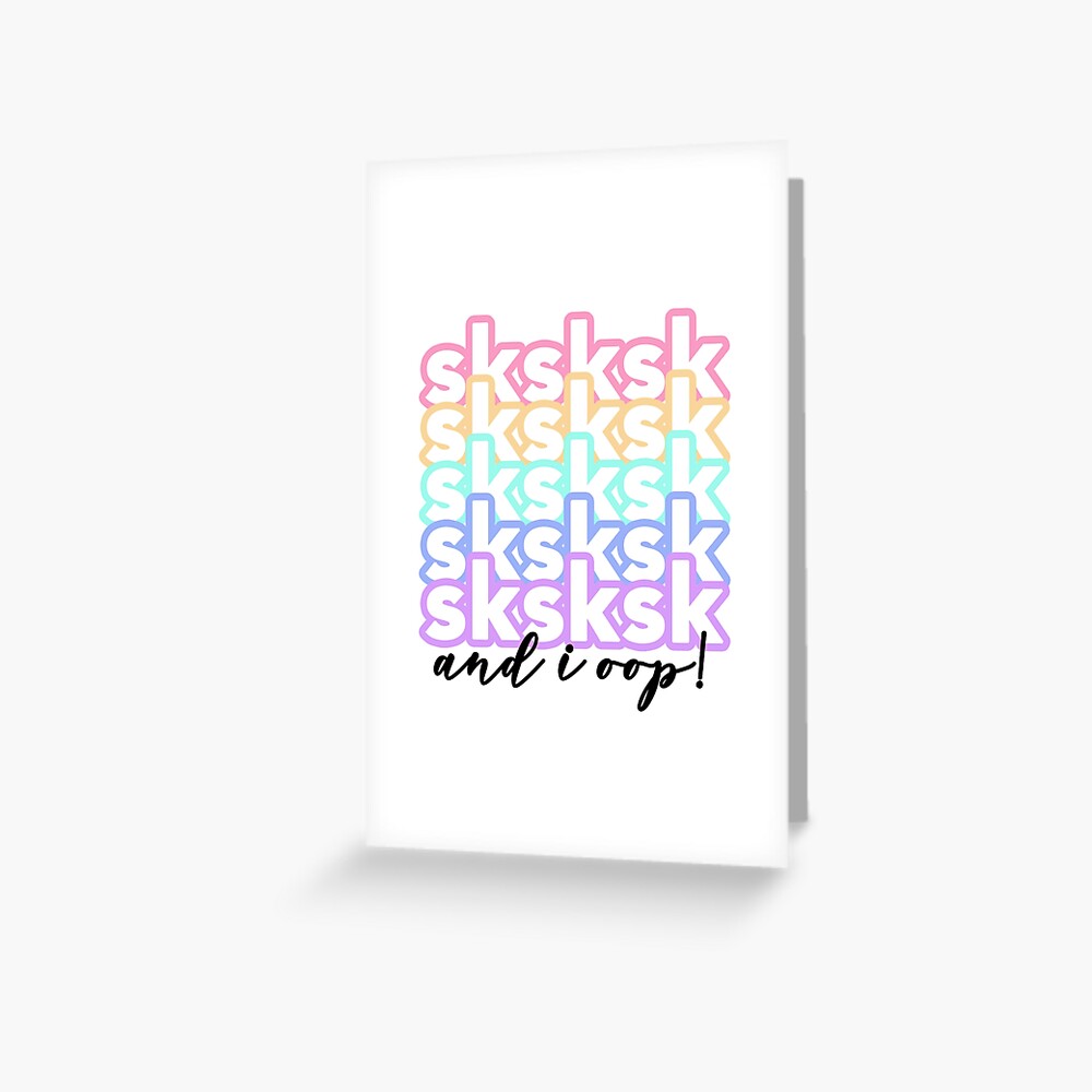 Teen Vsco Girl Sayings Sksksk And I Oop Greeting Card By Stylishmama 