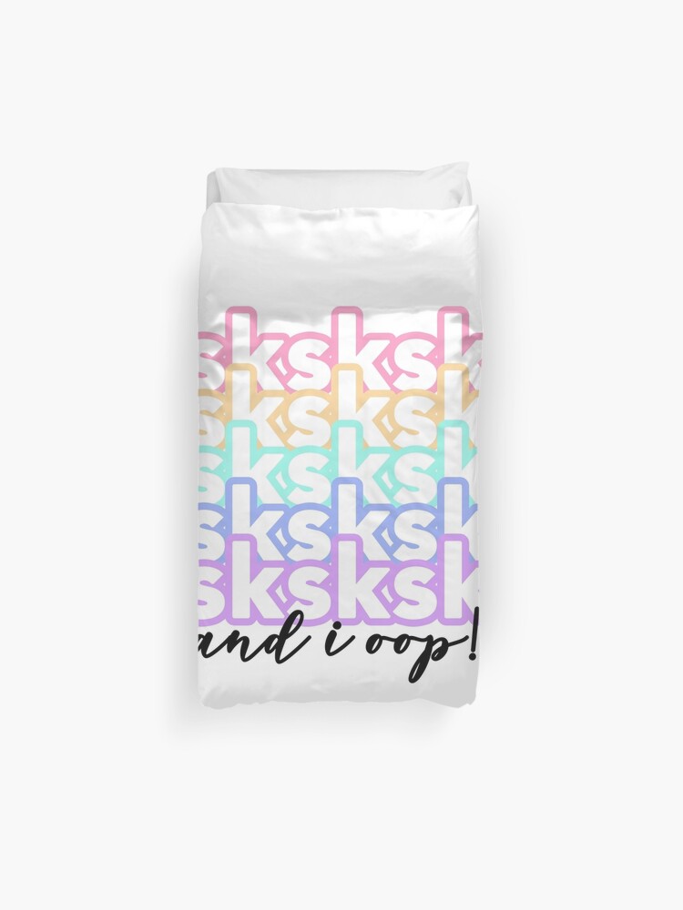 Teen Vsco Girl Sayings Sksksk And I Oop Duvet Cover By