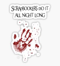 Scrapbookers Do it All Night Long Sticker