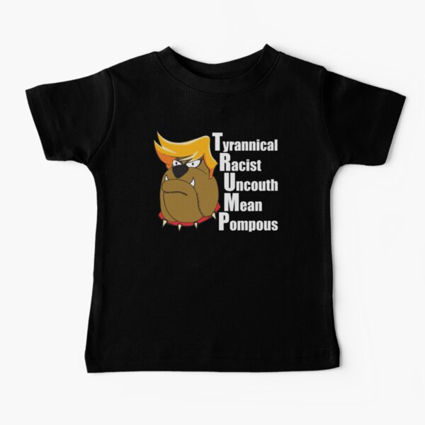 Anti Trump Funny Bulldog Baby T-Shirt