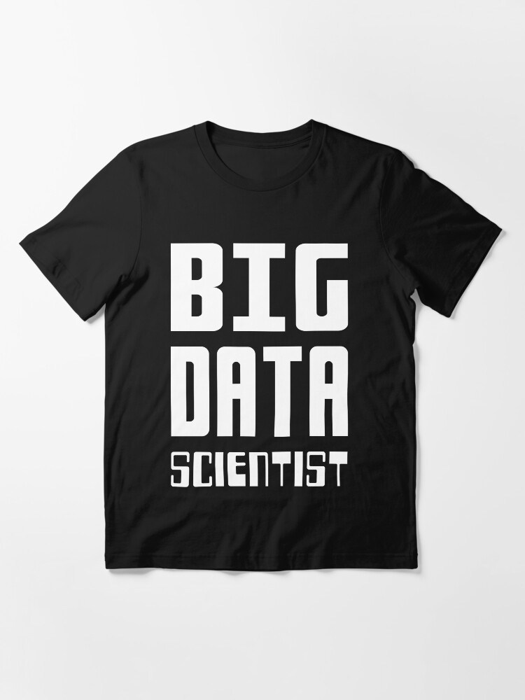 Alternate view of BIG DATA SCIENTIST - Self-ironic Design for Data Scientists Essential T-Shirt