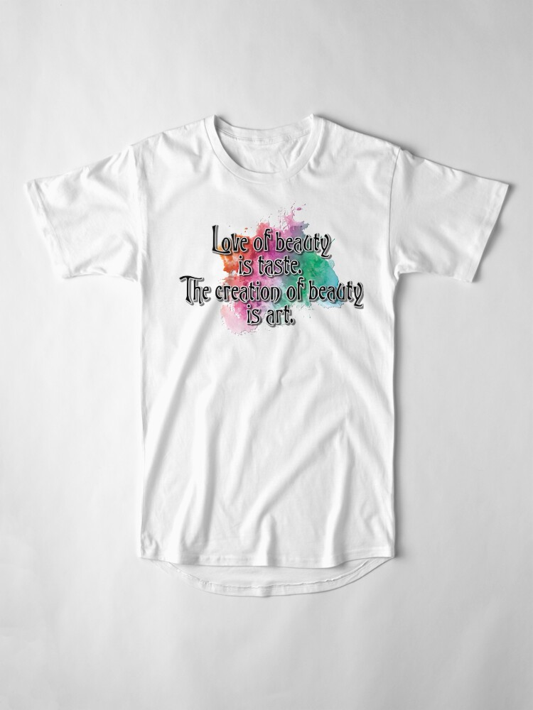 Alternate view of Love of beauty is taste, creation is art Long T-Shirt