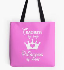 Teacher By Day Princess By Night Tote Bag