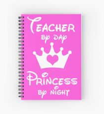 Teacher By Day Princess By Night Spiral Notebook