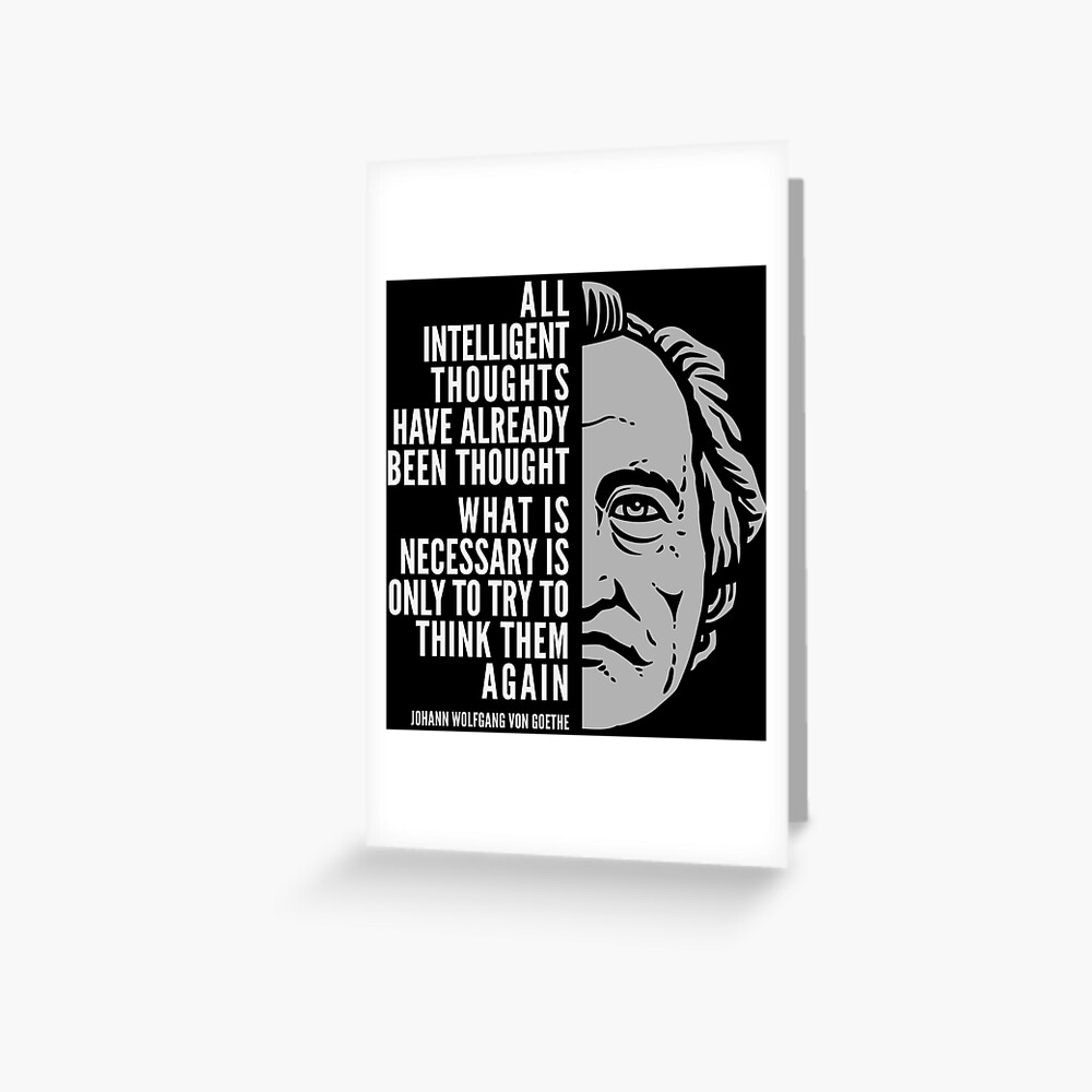 Carte De Vœux Johann Wolfgang Von Goethe Citation Inspirante Toutes Les Pensees Intelligentes Par Elvindantes Redbubble