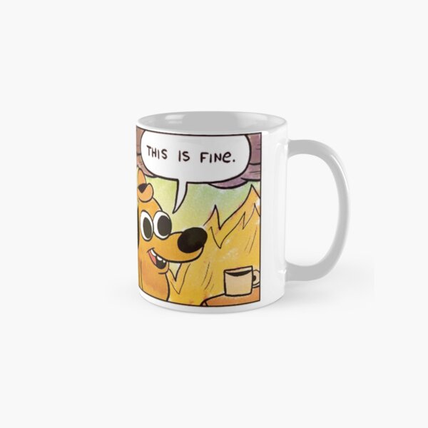 This is fine Classic Mug