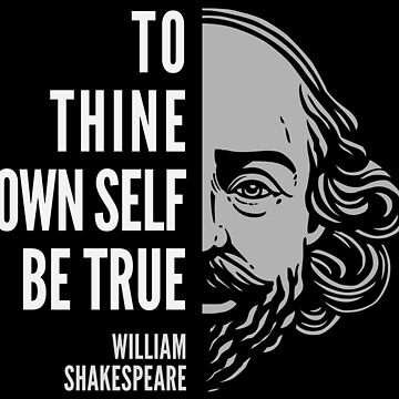 William Shakespeare Inspirational Quote: To Thine Own Self Be True Poster  for Sale by Elvin Dantes