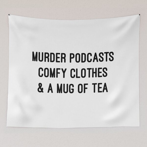 Item preview, Murder Podcasts, Comfy clothes, and a mug of tea designed and sold by StudioUnrefined.