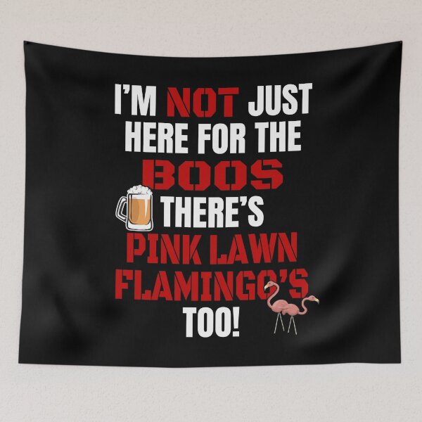 Item preview, I'M NOT JUST HERE FOR THE BOOS THERE'S PINK FLAMINGOS TOO #3 with funny, boos, pink flamingo graphics designed and sold by GabiBlaze.