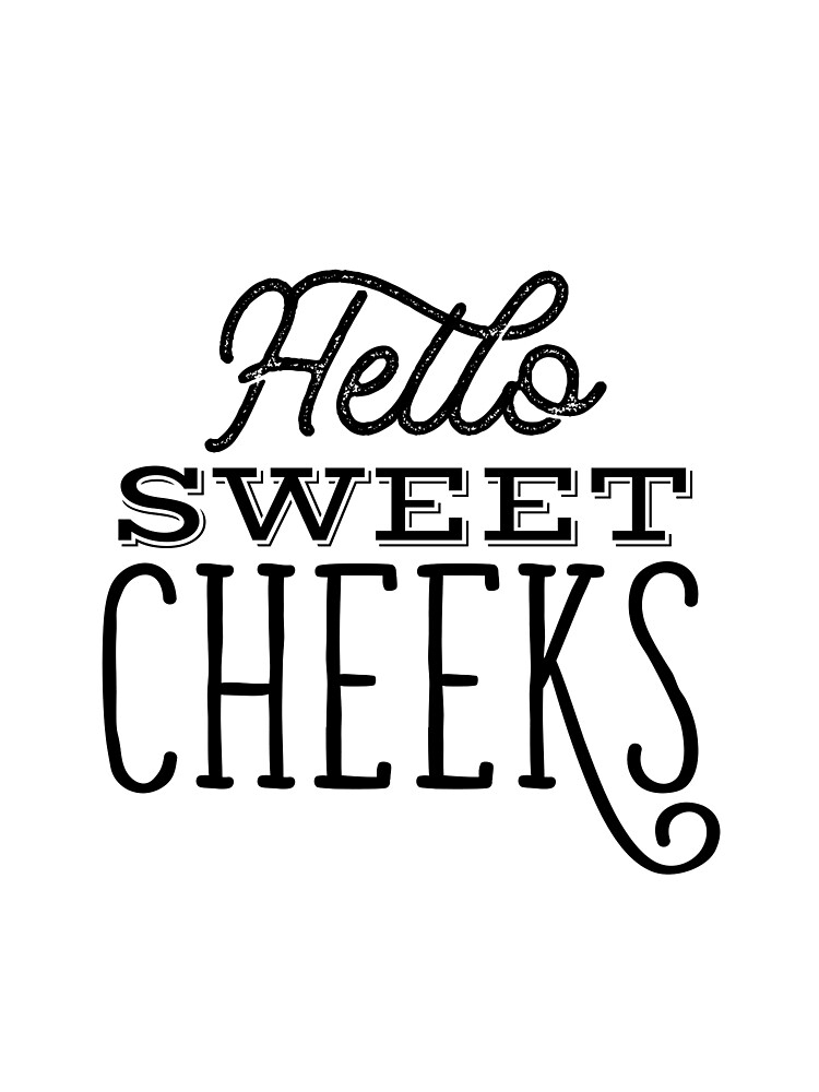Free Free 151 Hello Sweet Cheeks Free Svg File SVG PNG EPS DXF File