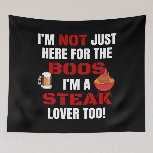 Item preview, I'M NOT JUST HERE FOR THE BOOS I'M A STEAK LOVER TOO #3 with funny boos steak lover graphics designed and sold by GabiBlaze.