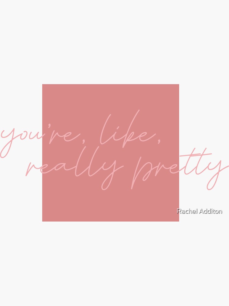 Youre Like Really Pretty Mean Girls Sticker For Sale By