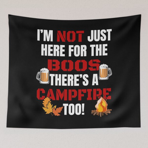 Item preview, I'M NOT JUST HERE FOR THE BOOS THERE'S CAMPFIRE TOO #3 with funny campfire boos graphics designed and sold by GabiBlaze.